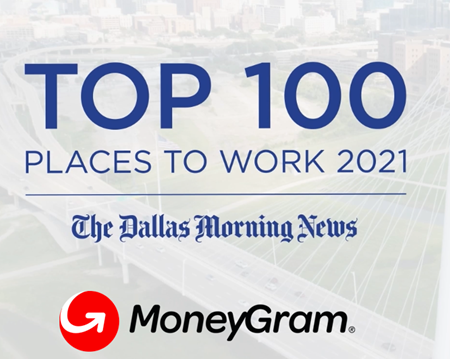MoneyGram has been recognized as one of the Top 100 Places to Work and Top 25 Places to Work out of large companies in Dallas by The Dallas Morning News!  